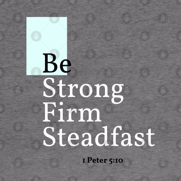 Be Strong, Firm, Steadfast, 1 Peter 5:10 by Mission Bear